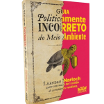 Guia politicamente incorreto do meio ambiente